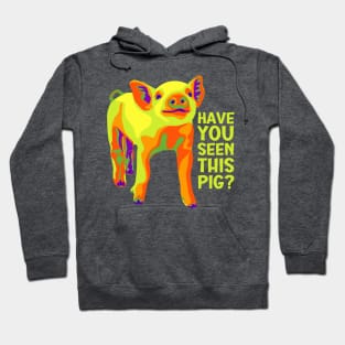 Have You Seen This Pig? Hoodie